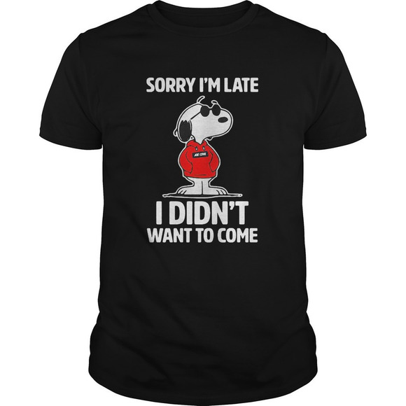 Kaity K Other - Sorry Im Late Didnt Want To Come Funny Quote Unisex T-Shirt